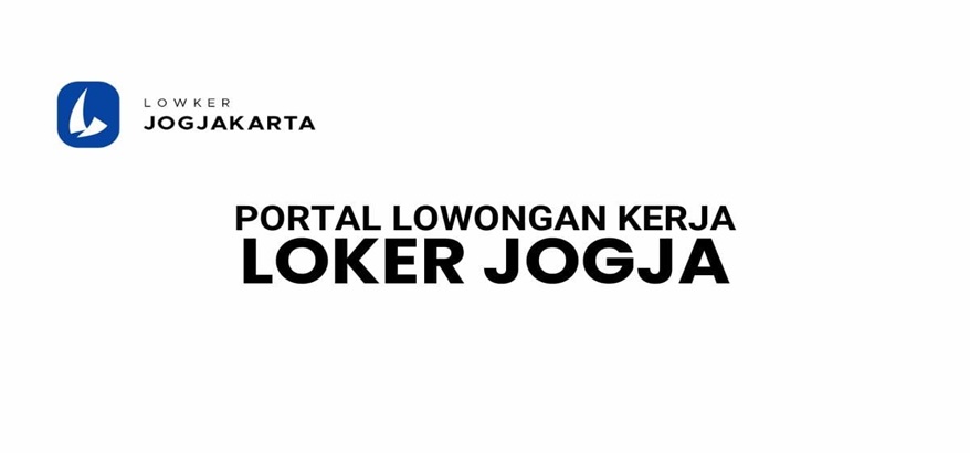 Lowkerjogja.co.id: Portal Lowongan Kerja Terpercaya untuk Para Pencari Kerja di Jogja