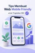 Cara Membuat Website Mobile Friendly yang Disukai Google untuk Meningkatkan Visibilitas SEO Secara Optimal